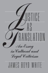 book Justice as Translation: An Essay in Cultural and Legal Criticism