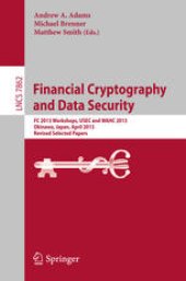 book Financial Cryptography and Data Security: FC 2013 Workshops, USEC and WAHC 2013, Okinawa, Japan, April 1, 2013, Revised Selected Papers