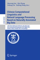 book Chinese Computational Linguistics and Natural Language Processing Based on Naturally Annotated Big Data: 12th China National Conference, CCL 2013 and First International Symposium, NLP-NABD 2013, Suzhou, China, October 10-12, 2013. Proceedings