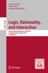 book Logic, Rationality, and Interaction: 4th International Workshop, LORI 2013, Hangzhou, China, October 9-12, 2013, Proceedings