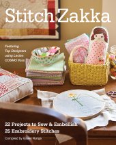 book Stitch zakka: 22 projects to sew & embellish — 25 embroidery stitches