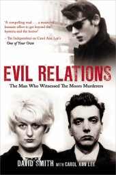 book Evil Relations: The Man Who Bore Witness Against the Moors Murderers