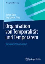 book Organisation von Temporalität und Temporärem: Managementforschung 23