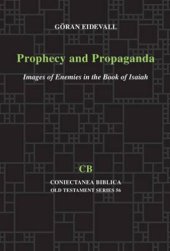 book Prophecy and Propaganda: Images of Enemies in the Book of Isaiah