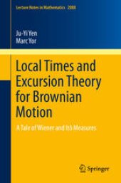 book Local Times and Excursion Theory for Brownian Motion: A Tale of Wiener and Itô Measures