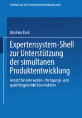 book Expertensystem-Shell zur Unterstützung der simultanen Produktentwicklung: Ansatz für eine kosten-, fertigungs- und qualitätsgerechte Konstruktion