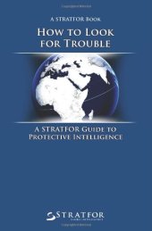 book How to Look for Trouble: A Stratfor Guide to Protective Intelligence