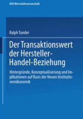 book Der Transaktionswert der Hersteller-Handel-Beziehung: Hintergründe, Konzeptualisierung und Implikationen auf Basis der Neuen Institutionenökonomik