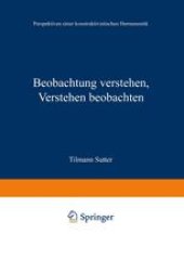 book Beobachtung verstehen, Verstehen beobachten: Perspektiven einer konstruktivistischen Hermeneutik