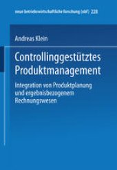 book Controllinggestütztes Produktmanagement: Integration von Produktplanung und ergebnisbezogenem Rechnungswesen