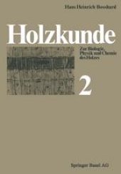 book Holzkunde: Band 2 Zur Biologie, Physik und Chemie des Holzes