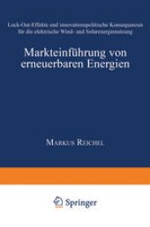 book Markteinführung von erneuerbaren Energien: Lock-Out-Effekte und innovationspolitische Konsequenzen für die elektrische Wind- und Solarenergienutzung