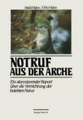 book Notruf aus der Arche: Ein alarmierender Report über die Vernichtung der belebten Natur