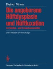 book Die angeborene Hüftdysplasie und Hüftluxation im Kindes- und Erwachsenenalter: Grundlagen, Diagnostik, konservative und operative Behandlung