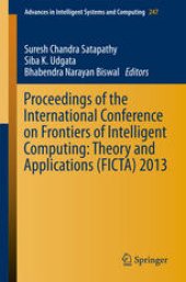 book Proceedings of the International Conference on Frontiers of Intelligent Computing: Theory and Applications (FICTA) 2013