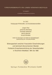 book Bildungsarbeit zwischen finanziellen Einschränkungen und technisch-ökonomischem Wandel: Politische Erwachsenenbildung der Gewerkschaften in Nordrhein-Westfalen 1981 bis 1983