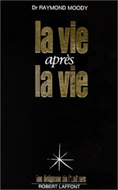 book La vie après la vie : Enquête à propos d'un phénomène : la survie de la conscience après la mort