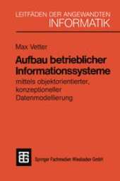 book Aufbau betrieblicher Informationssysteme: mittels objektorientierter, konzeptioneller Datenmodellierung