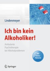 book Ich bin kein Alkoholiker!: Ambulante Psychotherapie bei Alkoholproblemen – Mit Online-Material