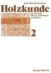 book Holzkunde: Band 2 Zur Biologie, Physik und Chemie des Holzes