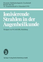 book Ionisierende Strahlen in der Augenheilkunde: 76. Zusammenkunft in Düsseldorf 1978