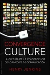 book Convergence Culture: La cultura de la convergencia de los medios de comunicacion