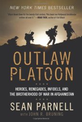 book Outlaw Platoon: Heroes, Renegades, Infidels, and the Brotherhood of War in Afghanistan