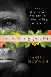 book Encountering gorillas: a chronicle of discovery, exploitation, understanding, and survival