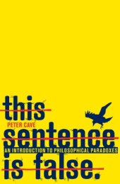 book This Sentence is False: An Introduction to Philosophical Paradoxes