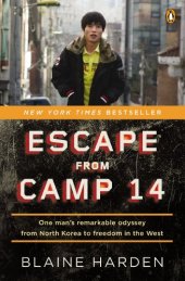 book Escape from Camp 14: One Man's Remarkable Odyssey from North Korea to Freedom in the West