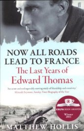 book Now All Roads Lead to France: The Last Years of Edward Thomas