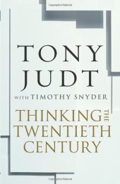 book Thinking the Twentieth Century: Intellectuals and Politics in the Twentieth Century