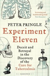 book Experiment Eleven: Deceit and Betrayal in the Discovery of the Cure for Tuberculosis