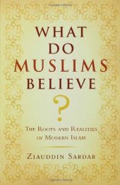 book What Do Muslims Believe?: The Roots and Realities of Modern Islam