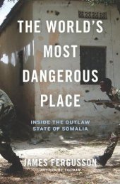 book The World's Most Dangerous Place: Inside the Outlaw State of Somalia