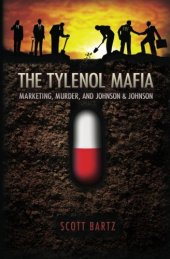 book The Tylenol Mafia: Marketing, Murder, and Johnson & Johnson