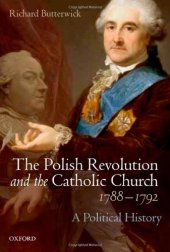 book The Polish Revolution and the Catholic Church, 1788-1792: A Political History