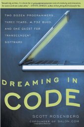 book Dreaming in Code: Two Dozen Programmers, Three Years, 4,732 Bugs, and One Quest for Transcendent Software