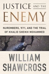 book Justice and the Enemy: Nuremberg, 9/11, and the Trial of Khalid Sheikh Mohammed