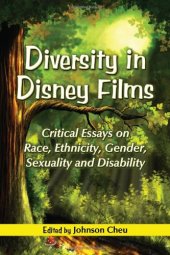 book Diversity in Disney Films: Critical Essays on Race, Ethnicity, Gender, Sexuality and Disability