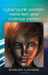 book Cyberpunk Women, Feminism and Science Fiction: A Critical Study