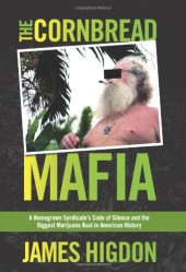 book The Cornbread Mafia: A Homegrown Syndicate's Code of Silence and the Biggest Marijuana Bust in American History