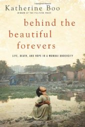 book Behind the Beautiful Forevers: Life, Death, and Hope in a Mumbai Undercity