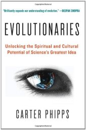 book Evolutionaries: Unlocking the Spiritual and Cultural Potential of Science's Greatest Idea