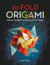 book 10-Fold Origami: Fabulous Paperfolds You Can Make in Just 10 Steps!