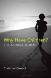 book Why Have Children?: The Ethical Debate