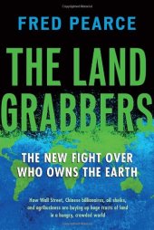 book The Land Grabbers: The New Fight over Who Owns the Earth