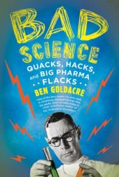 book Bad Science: Quacks, Hacks, and Big Pharma Flacks