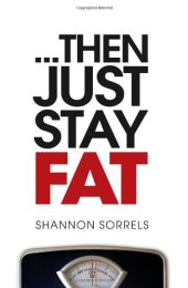 book ...then just stay fat.