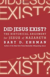 book Did Jesus Exist?: The Historical Argument for Jesus of Nazareth